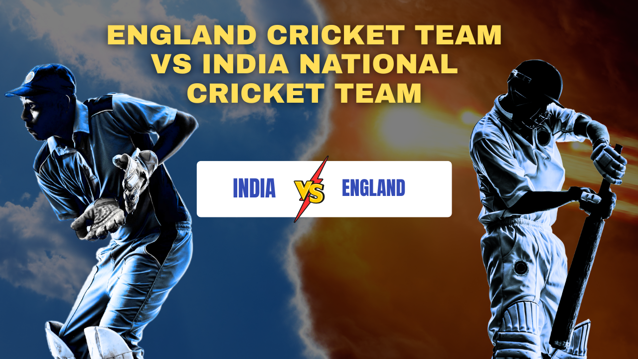 India National Cricket Team vs England Cricket Team