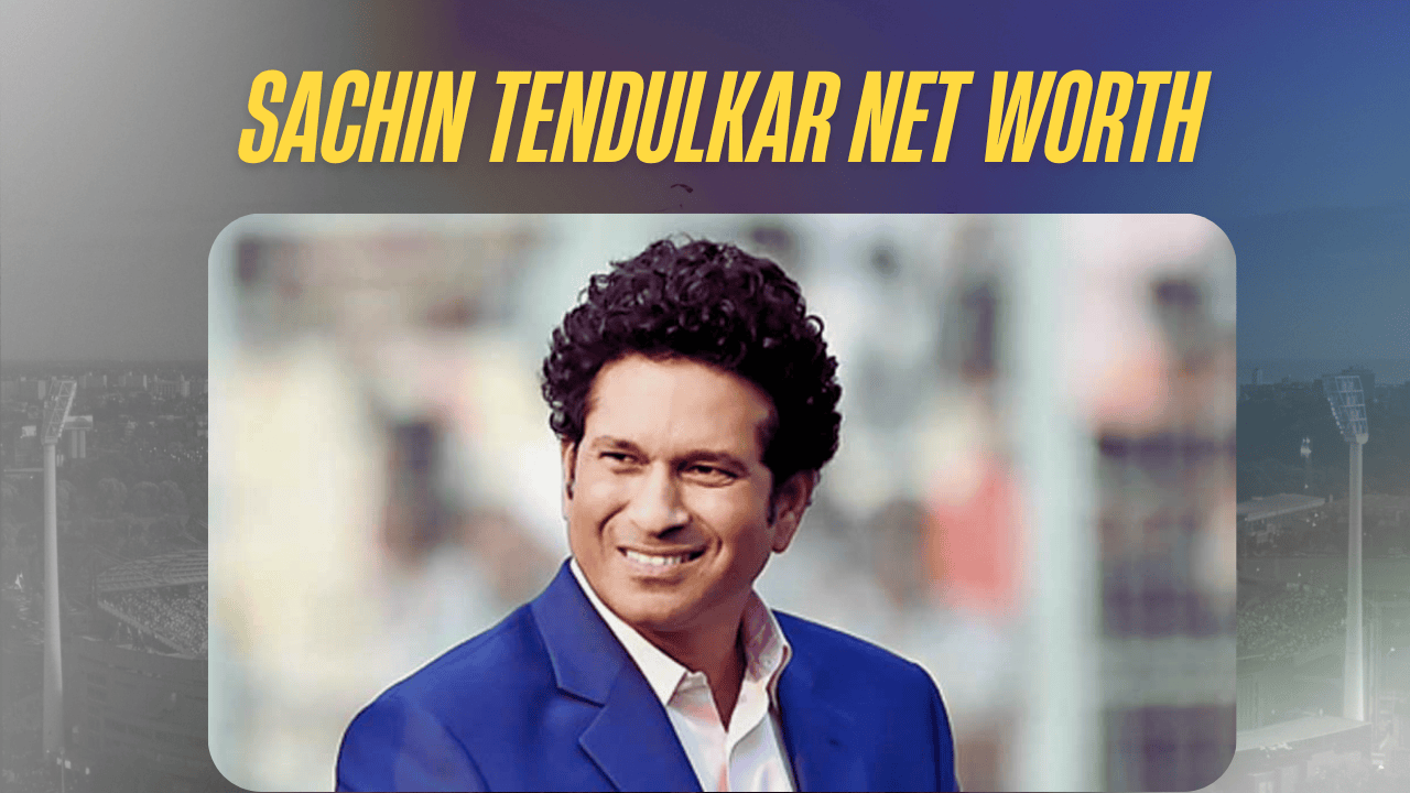 Sachin Tendulkar Net Worth